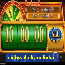 nudes da kamilinha