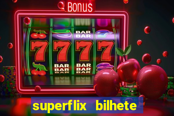 superflix bilhete de loteria
