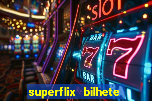 superflix bilhete de loteria