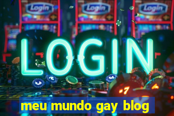 meu mundo gay blog