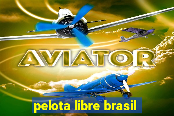 pelota libre brasil