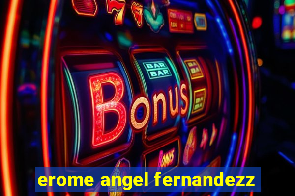 erome angel fernandezz