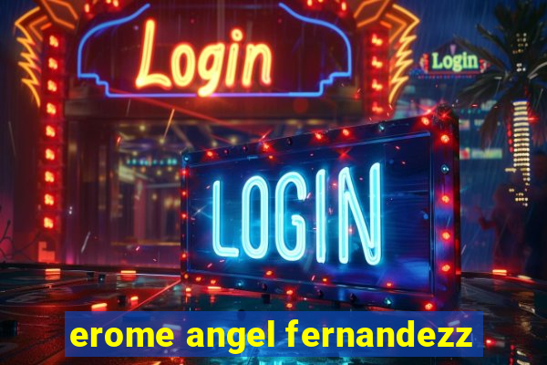 erome angel fernandezz