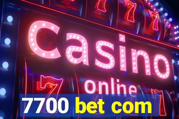 7700 bet com