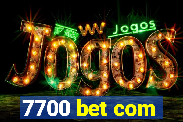 7700 bet com