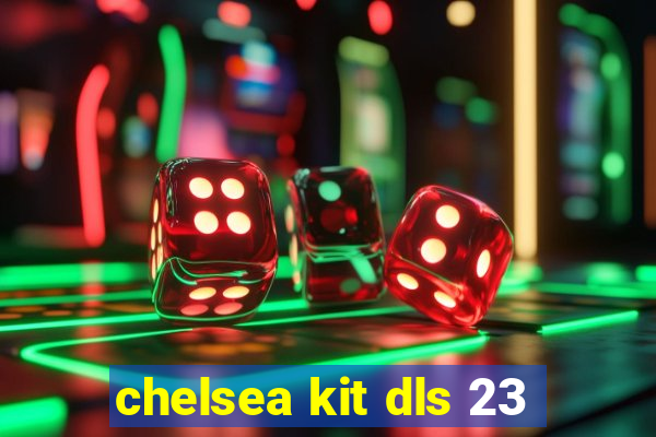 chelsea kit dls 23