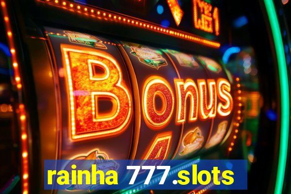 rainha 777.slots