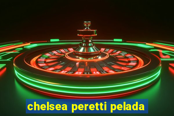 chelsea peretti pelada