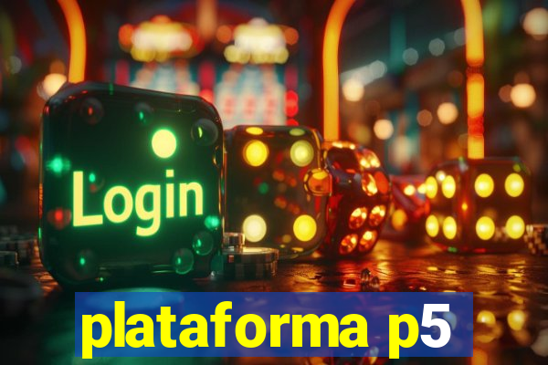 plataforma p5