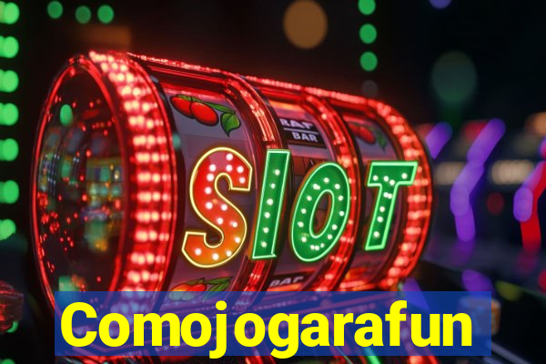 Comojogarafun