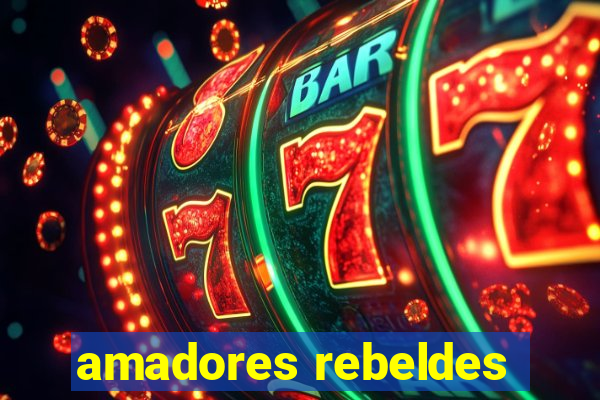 amadores rebeldes