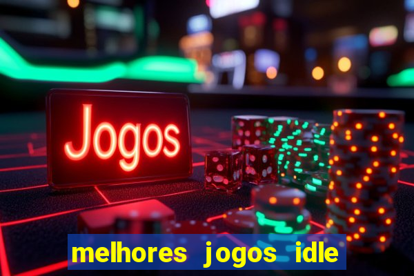 melhores jogos idle para android