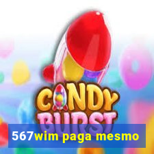 567wim paga mesmo