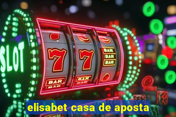elisabet casa de aposta