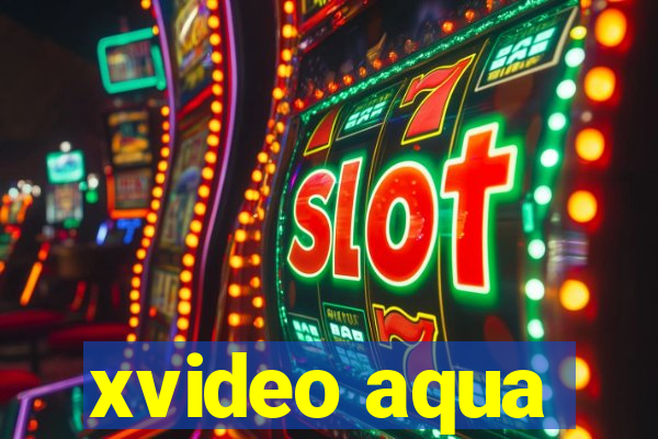 xvideo aqua
