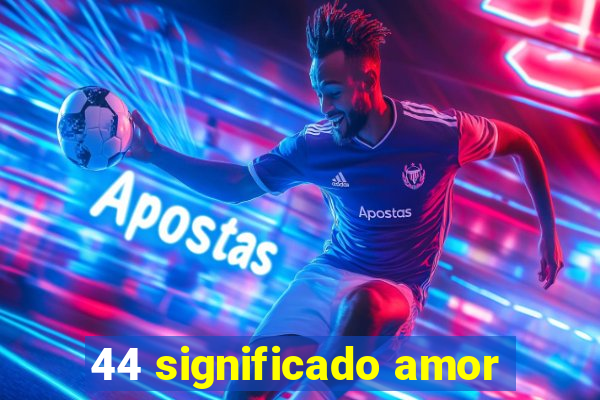 44 significado amor