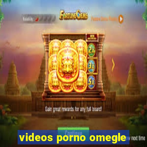 videos porno omegle