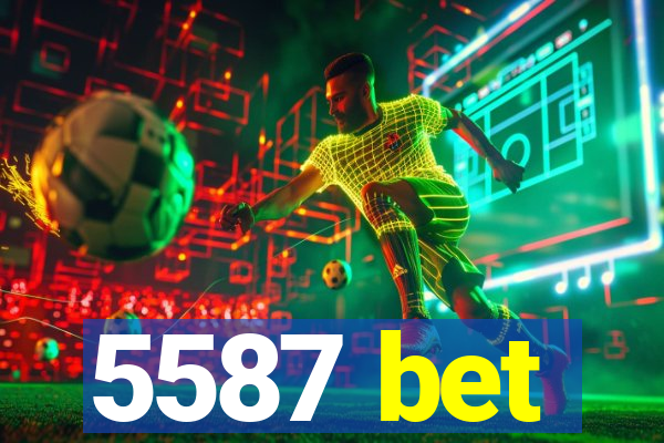 5587 bet