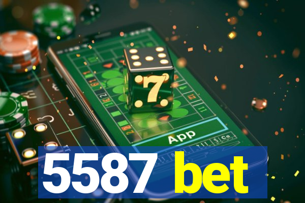 5587 bet