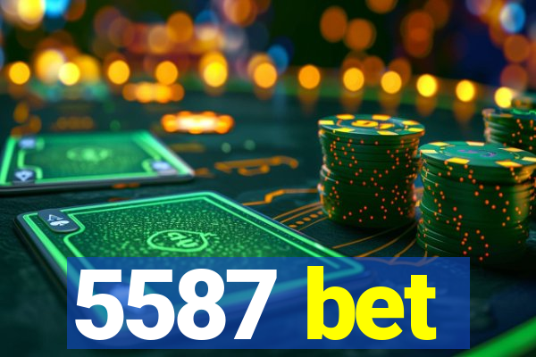 5587 bet