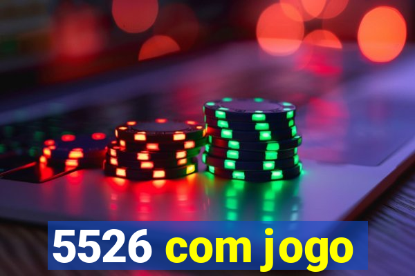 5526 com jogo