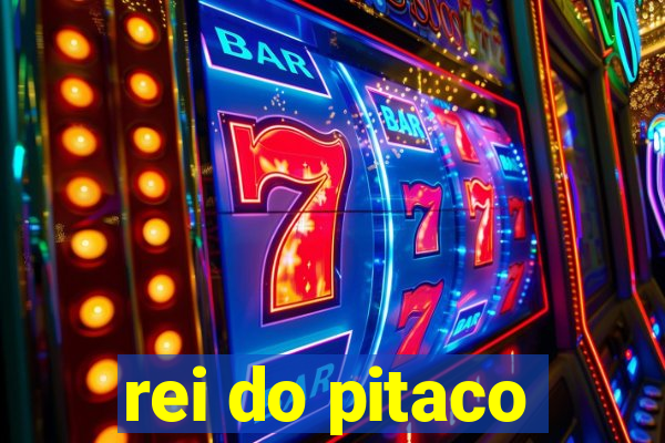 rei do pitaco