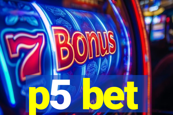 p5 bet