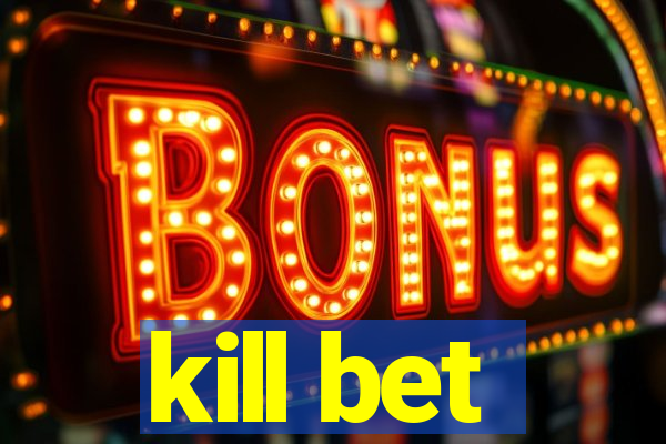 kill bet