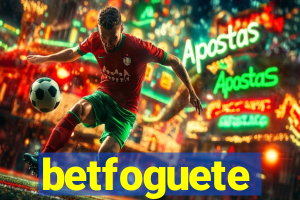 betfoguete