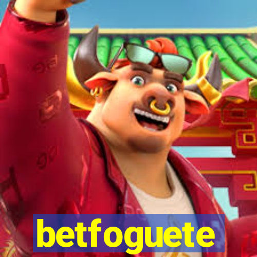 betfoguete