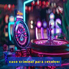 caso criminal para resolver