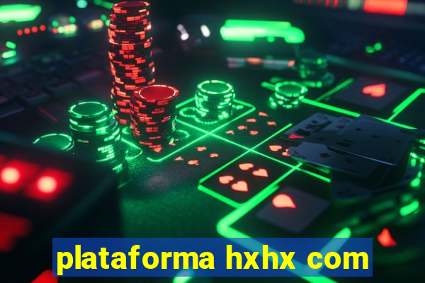 plataforma hxhx com