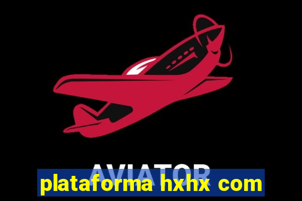 plataforma hxhx com