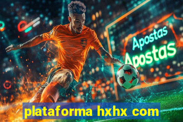 plataforma hxhx com