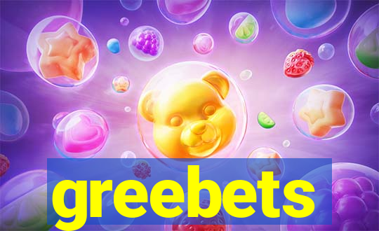 greebets