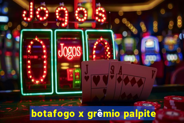 botafogo x grêmio palpite