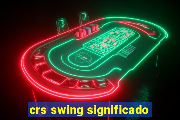 crs swing significado