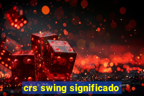 crs swing significado