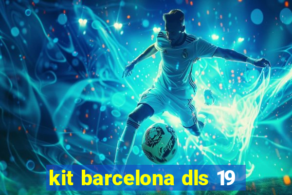 kit barcelona dls 19