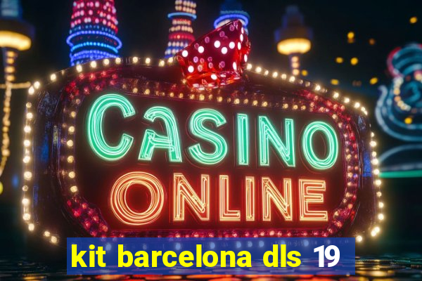 kit barcelona dls 19