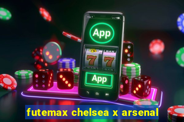 futemax chelsea x arsenal