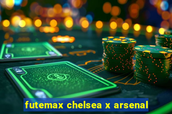 futemax chelsea x arsenal
