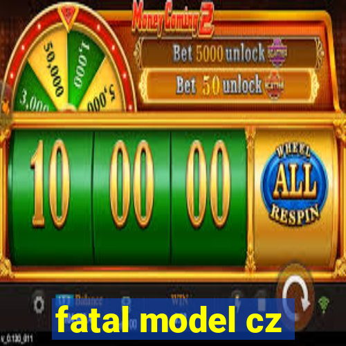 fatal model cz