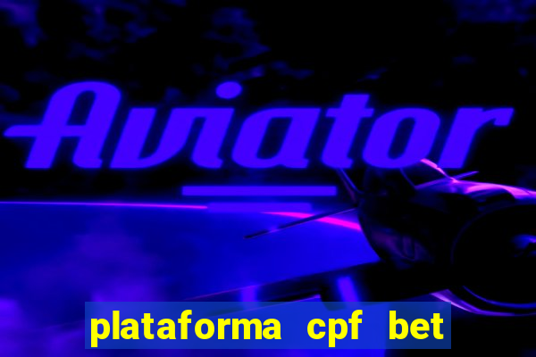 plataforma cpf bet é confiável