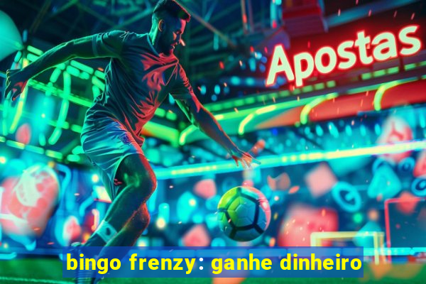 bingo frenzy: ganhe dinheiro