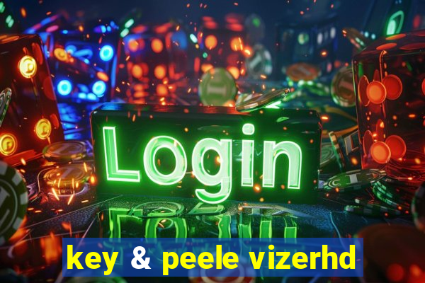 key & peele vizerhd