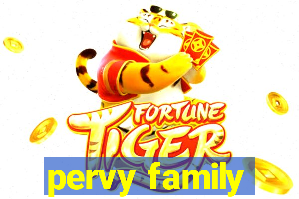 pervy family
