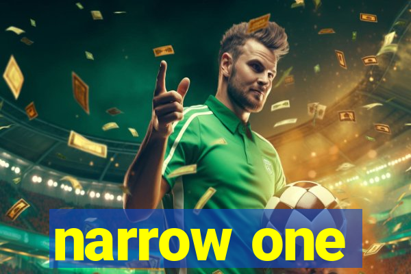 narrow one