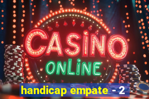 handicap empate - 2