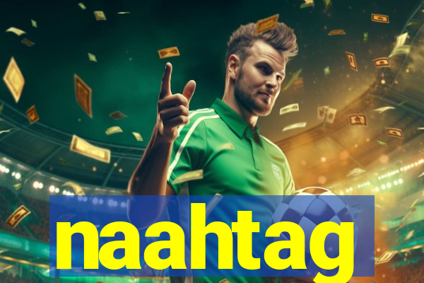 naahtag